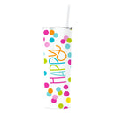 Happy Stainless Skinny Tumbler by Mary Square